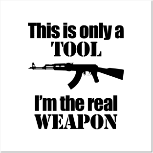 This is only a Tool, I'm the real weapon Posters and Art